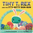 Tiny T. Rex And The Itty-Bitty Bun-Bun