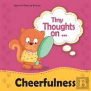Tiny Thoughts On Cheerfulness