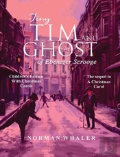 Tiny Tim And The Ghost Of Ebenezer Scrooge *Children'S Edition* (With Christmas Carols)