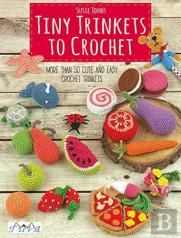 Tiny Trinkets To Crochet