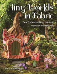 Tiny Worlds In Fabric
