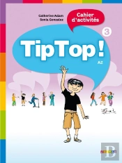 Tip Top ! : Français ; Niveau 3 ; Cahier D'Activités