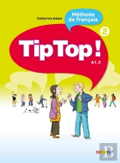 Tip Top ! : Méthode De Français ; Niveau 2 ; A1.2 ; Livre De L'Élève