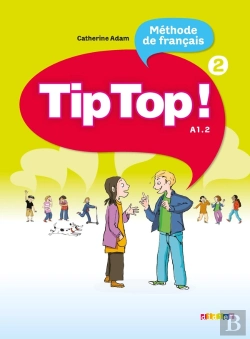 Bertrand.pt - Tip Top ! : Méthode De Français ; Niveau 2 ; A1.2 ; Livre De L'Élève