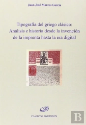 Tipografía Del Griego Clásico. Análisis E Historia Desde La Invención De La Imprenta Hasta La Era Di
