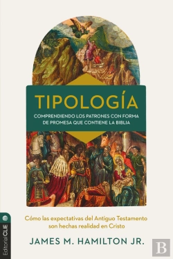 Bertrand.pt - Tipología: Cómo Se Cumplen En Cristo Las Expectativas Del Antiguo Testamento