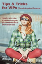 Tips & Tricks For Vips (Visually Impaired Persons)