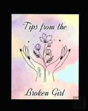 Tips From The Broken Girl
