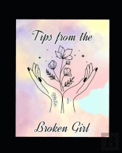 Tips From The Broken Girl