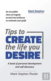 Tips To Create The Life You Desire: A Bo