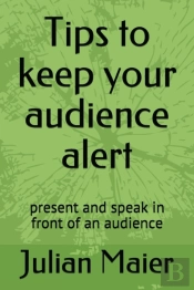 Tips To Keep Your Audience Alert