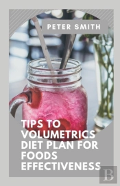 Tips To Volumetrics Diet Plan For Foods Effectiveness