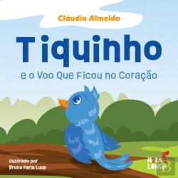 Bertrand.pt - Tiquinho e o Voo Que Ficou no Coração