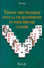 Tirages Tres Pratiques Pour La Vie Quotidienne Et Pour Prevoir L'Avenir
