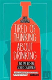 Tired Of Thinking About Drinking