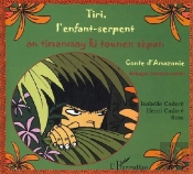 Tiri, L'Enfant Serpent ; An Timanmay Ki Tounen Sepan ; Conte D'Amazonie