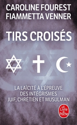 Bertrand.pt - Tirs Croisés - La Laïcité À L'Épreuve Des Intégrismes Juif, Chrétien Et Musulman