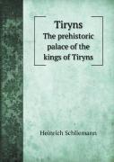 Tiryns The Prehistoric Palace Of The Kings Of Tiryns