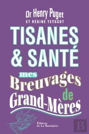Tisanes & Santé ; Mes Breuvages De Grand-Mères