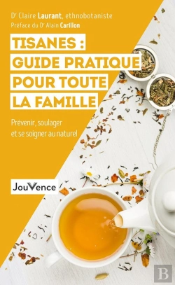 Bertrand.pt - Tisanes : Guide Pratique Pour Toute La Famille ; Prévenir, Soulager Et Se Soigner Au Naturel