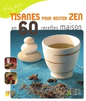 Tisanes Pour Rester Zen En 60 Recettes Maison