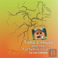 Tisha'S House And The Fortymile Country