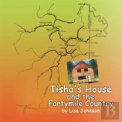 Tisha'S House And The Fortymile Country