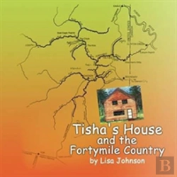Bertrand.pt - Tisha'S House And The Fortymile Country