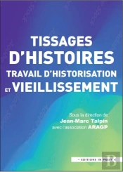 Tissages D'Histoires, Travail D'Historisation Et Vieillissement