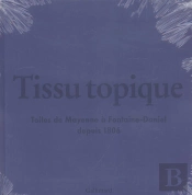 Tissu Topique ; Toiles De Mayenne A Fontaine-Daniel Depuis 1805