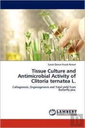 Tissue Culture And Antimicrobial Activity Of Clitoria Ternatea L.