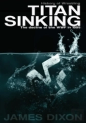 Titan Sinking: The Decline Of The Wwf In 1995 (Hardback)