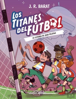 Bertrand.pt - Titanes Del Futbol 3, Los: La Leyenda De Joao Pelotao