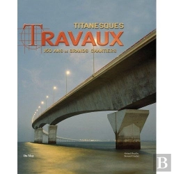 Bertrand.pt - Titanesques Travaux ; 150 Ans De Chantier Dans Le Monde