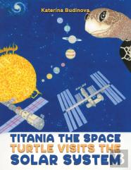 Titania The Space Turtle Visits The Solar System