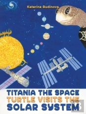 Titania The Space Turtle Visits The Solar System