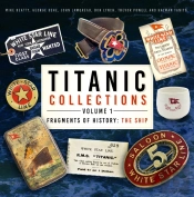 Titanic Collections Volume 1: Fragments Of History