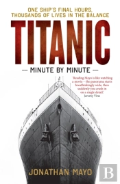 Titanic: Minute By Minute