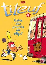Titeuf 12 - Tous Des Pourris Du Slip!