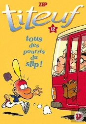 Titeuf 12 - Tous Des Pourris Du Slip!