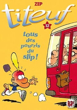 Bertrand.pt - Titeuf 12 - Tous Des Pourris Du Slip!