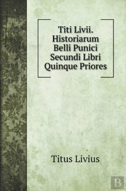 Bertrand.pt - Titi Livii. Historiarum Belli Punici Sec