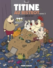 Titine Au Bistrot T.3 ; Le Paradis Est Ici !