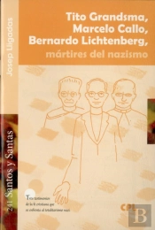Tito Brandsma, Marcelo Callo, Bernardo Lichtenberg,