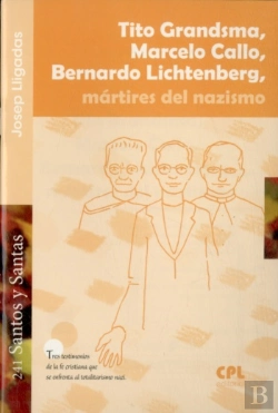 Bertrand.pt - Tito Brandsma, Marcelo Callo, Bernardo Lichtenberg,