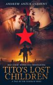 Tito'S Lost Children. A Tale Of The Yugoslav Wars. War Three
