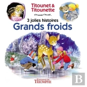 Titounet Et Titounette : Grands Froids : 3 Jolies Histoires