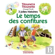 Titounet Et Titounette : Le Temps Des Confitures : 3 Jolies Histoires