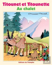 Titounet Et Titounette Tome 30 : Au Chalet