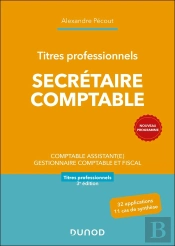 Titres Professionnels - Secrétaire Comptable : Comptable Assistant(E), Gestionnaire Comptable Et Fiscal (3e Édition)